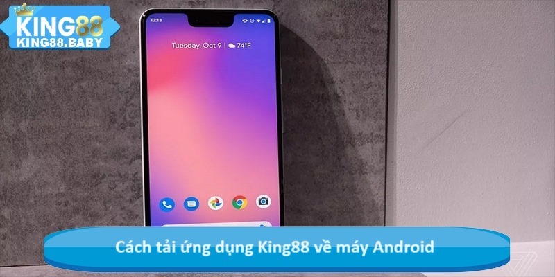 Cách tải ứng dụng King88 về máy Android