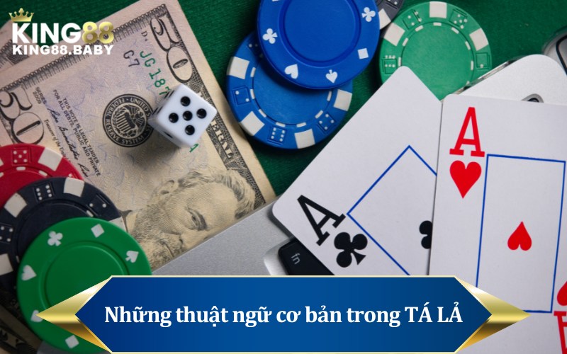 Những thuật ngữ cơ bản trong game bài TÁ LẢ