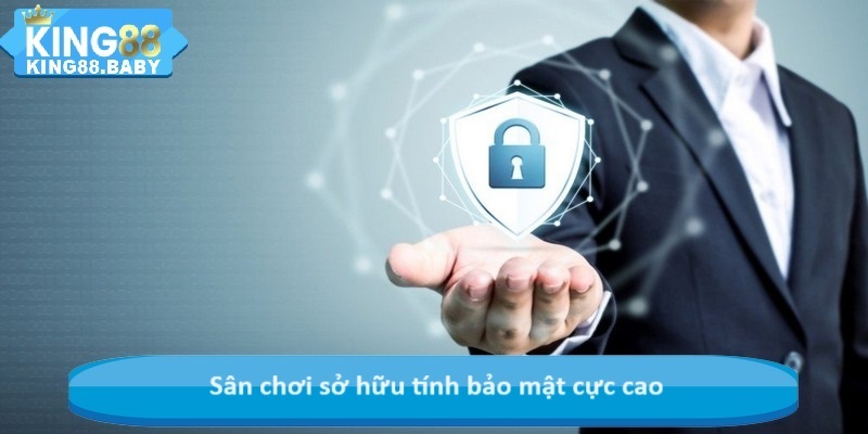 Sân chơi sở hữu tính bảo mật cực cao