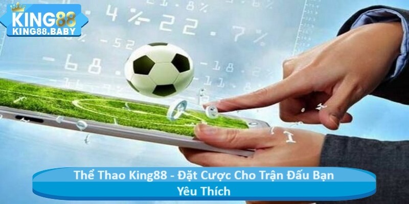 Thể Thao King88 - Đặt Cược Cho Trận Đấu Bạn Yêu Thích