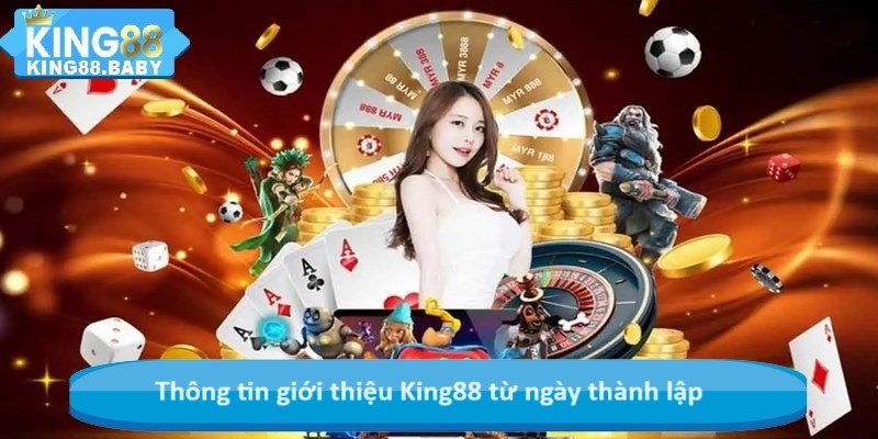 Thông tin giới thiệu King88 từ ngày thành lập