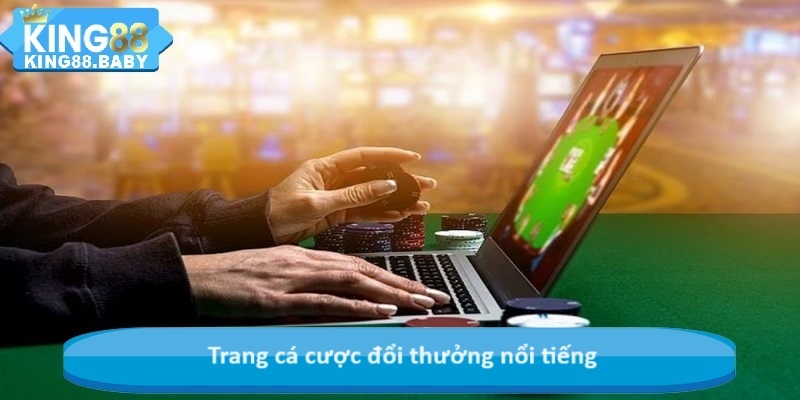 Trang cá cược đổi thưởng nổi tiếng