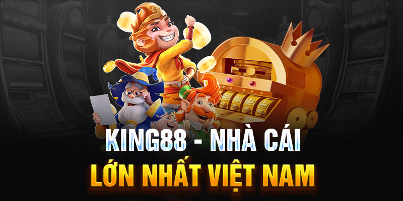 King88 - Nhà cái lớn nhất Việt Nam